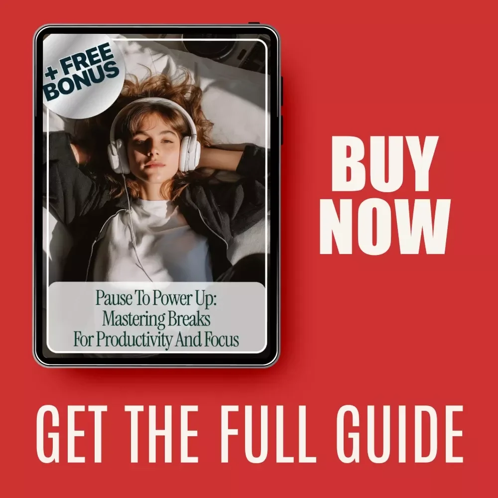Pause to Power Up: Mastering Breaks for Productivity and Focus – Digital Download Guide