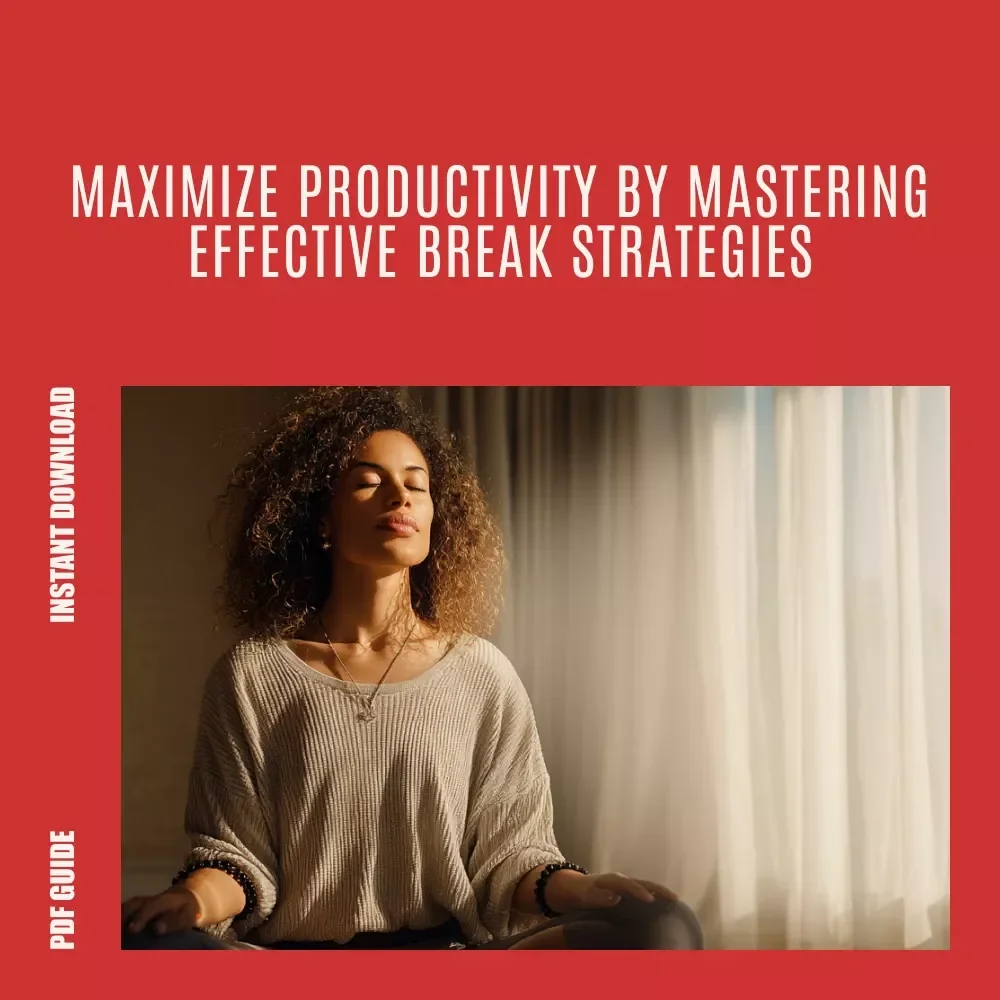 Pause to Power Up: Mastering Breaks for Productivity and Focus – Digital Download Guide