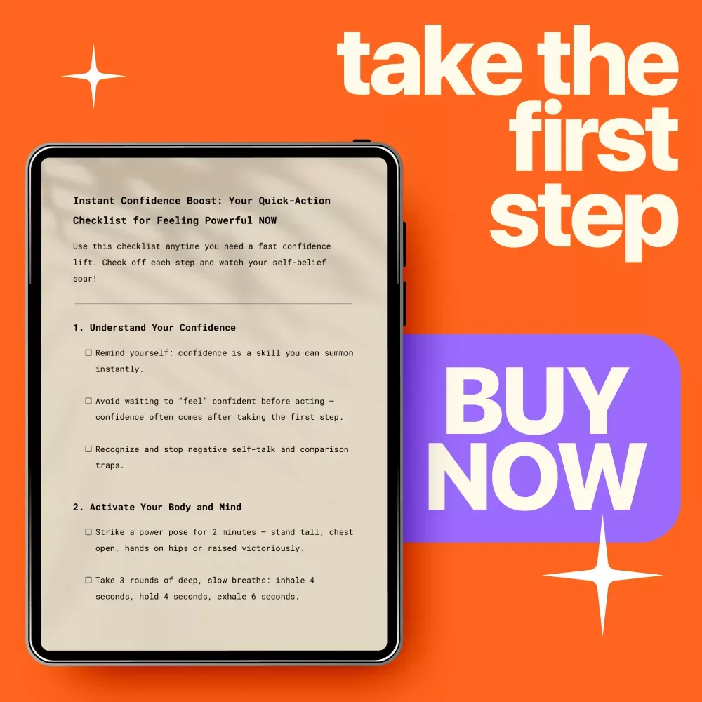 Instant Confidence Boost: Your Quick-Action Checklist for Feeling Powerful NOW – Digital Confidence Checklist for an instant confidence boost Anytime