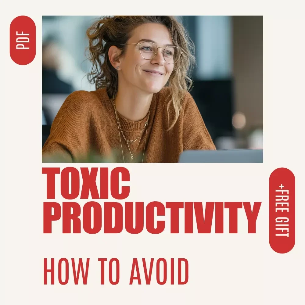 Your Ultimate Checklist to Break Free from Toxic Productivity: How to Avoid Toxic Productivity