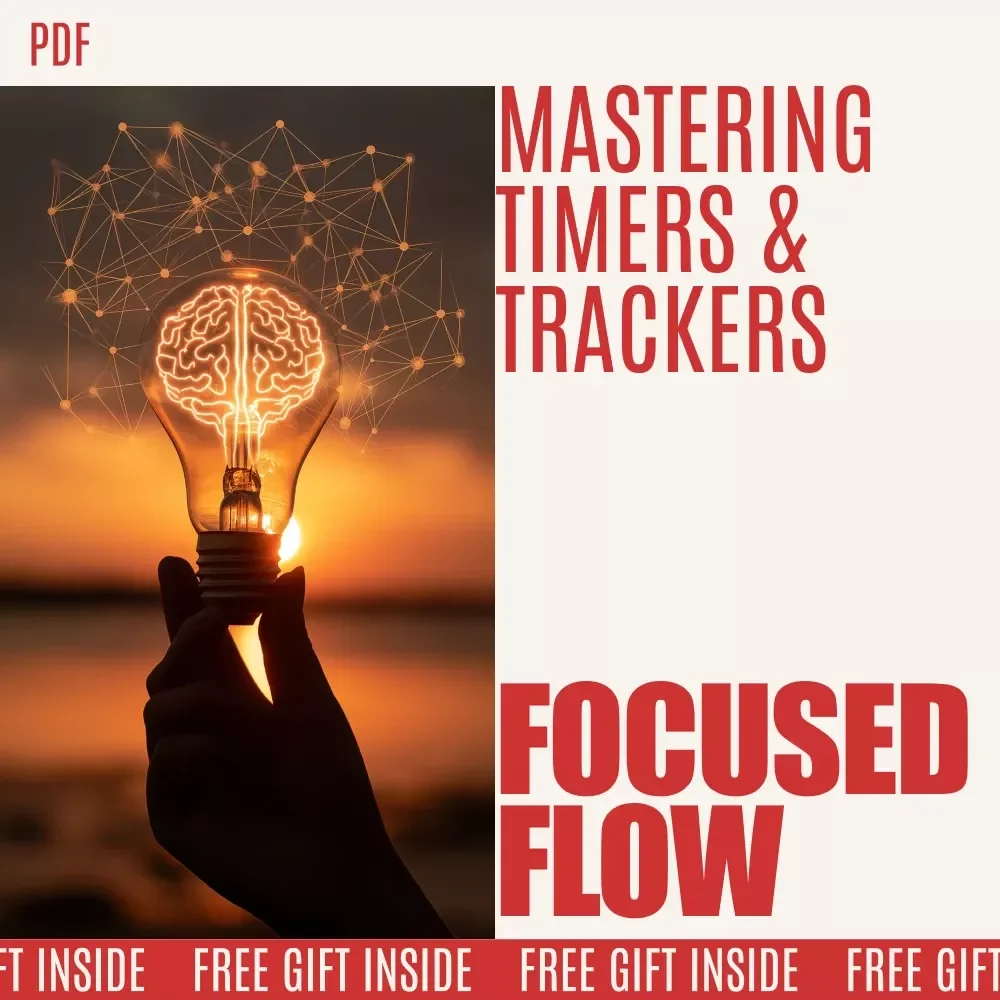 Focused Flow: Mastering Timers & Trackers for Peak Productivity – A Practical Guide on How to Use Focus Timers and Trackers Effectively