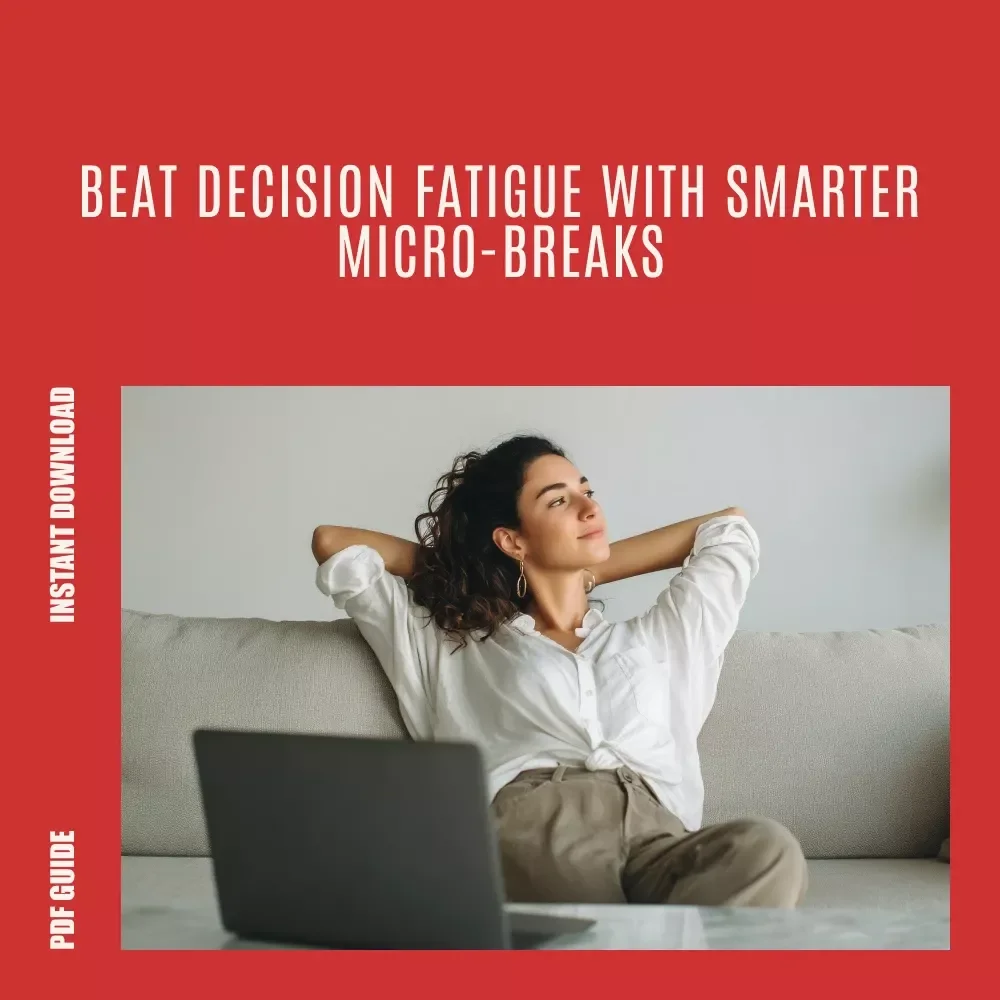 Micro-Break Mastery: Beat Decision Fatigue Without Burning Out – A Practical Guide on how micro-breaks reduce decision fatigue for Focus, Productivity & Sustainable Energy