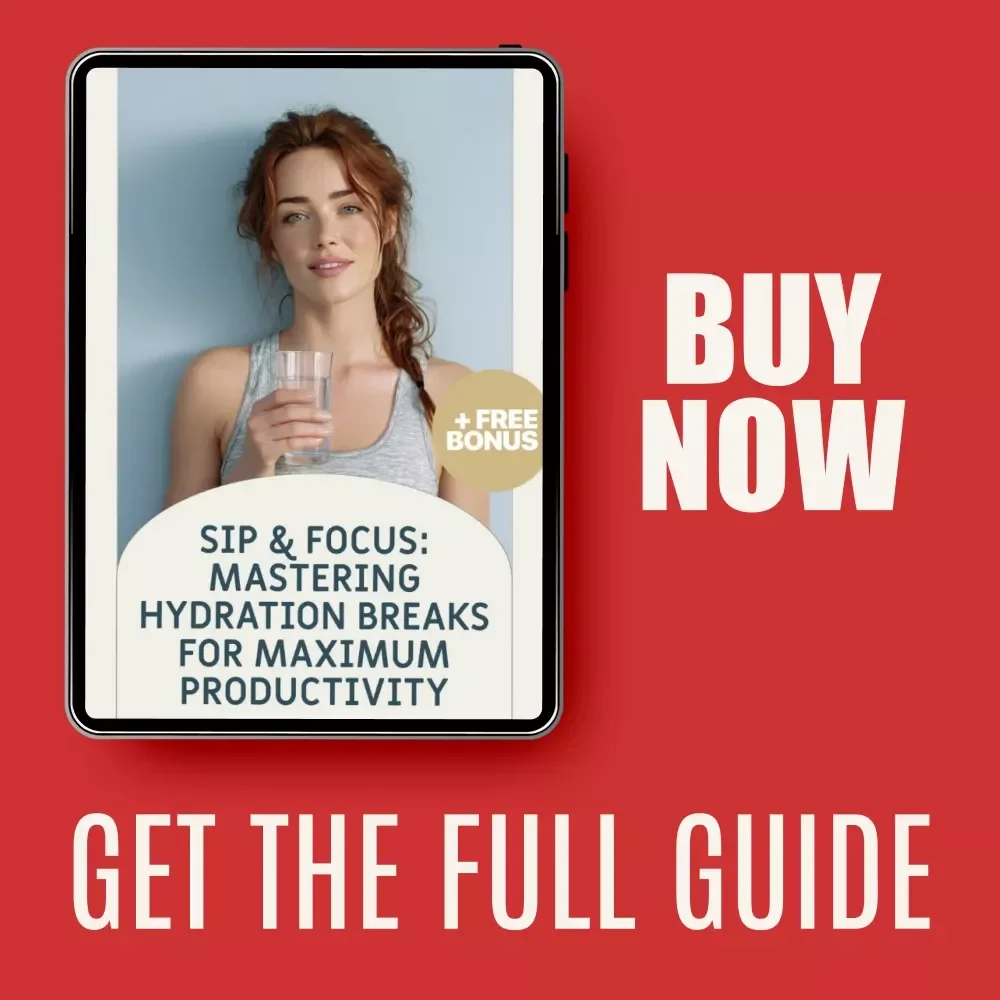 Sip & Focus: Mastering Hydration Breaks for Maximum Productivity – Digital eBook Guide on How to Focus, Build Better Work Breaks & Boost Daily Concentration