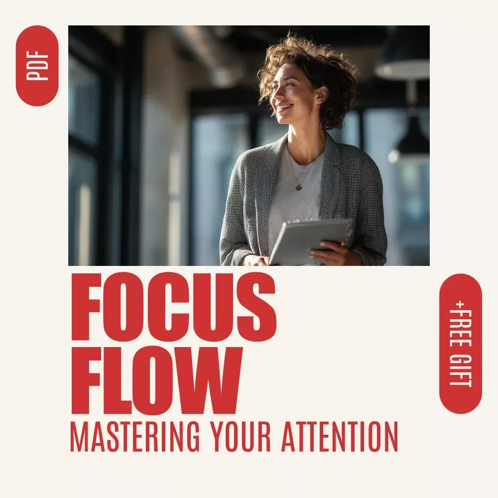 Focus Flow: Mastering Your Attention for Peak Productivity at Work | Ebook Guide on How to Focus at Work, Beat Distractions, Improve Work Productivity