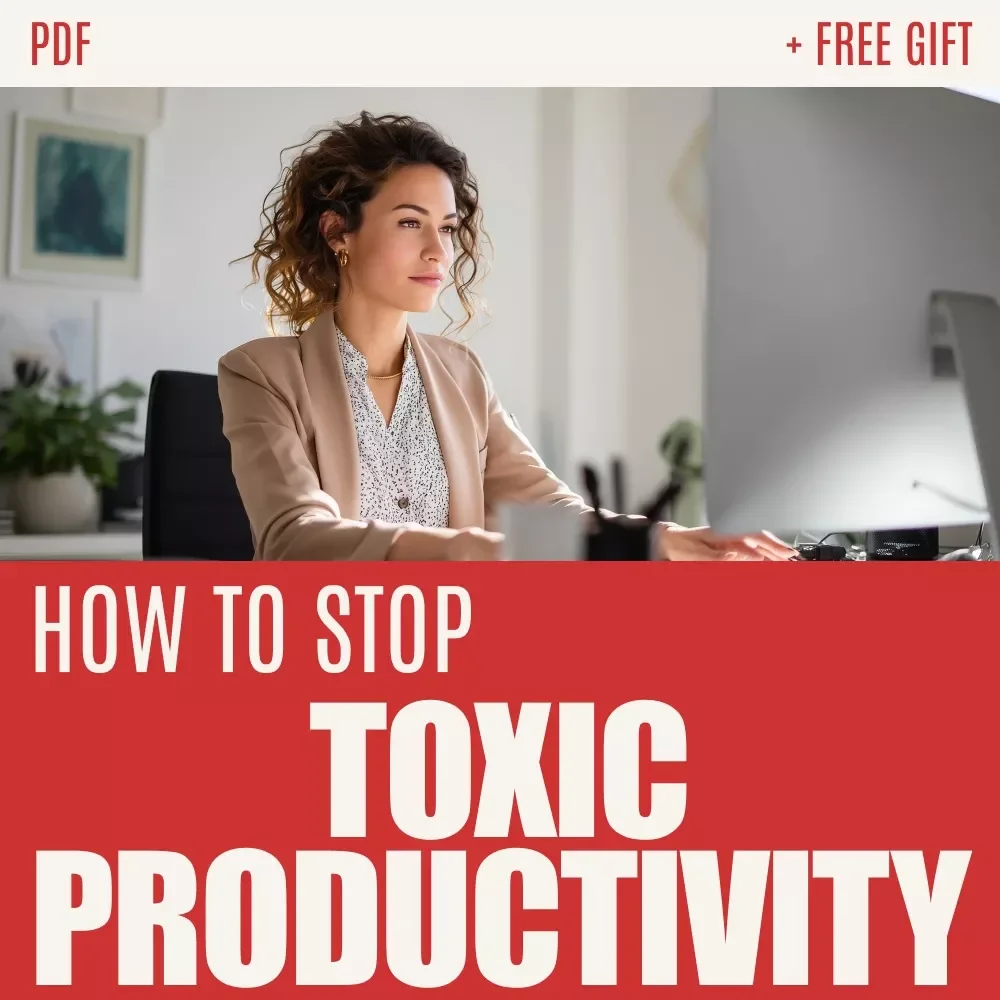 Breaking Free from Toxic Productivity: Finding Balance Without Guilt | Practical Guide on how to stop toxic productivity, Build Healthy Routines & Redefine Success