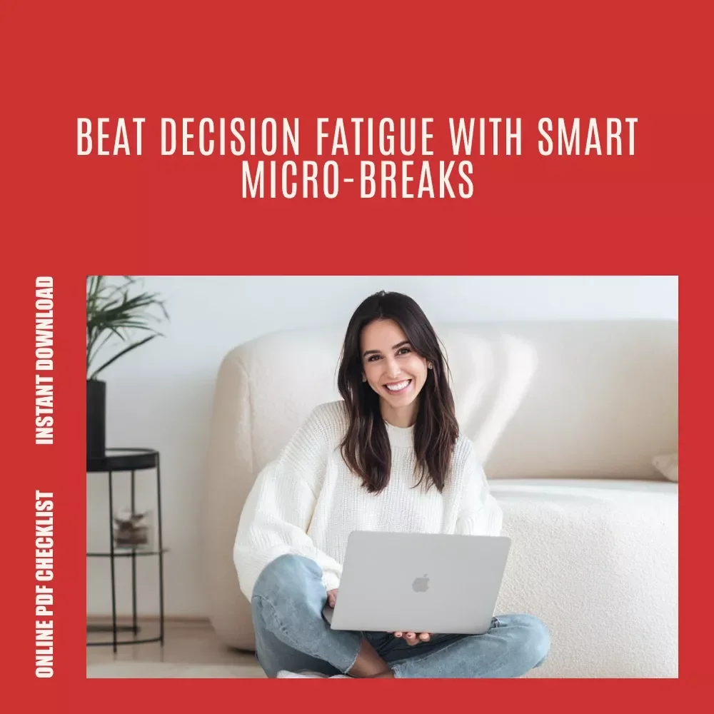 Micro-Break Mastery Checklist: Beat Decision Fatigue One Pause at a Time | Productivity & Focus Digital Checklist | How Micro-Breaks Reduce Decision Fatigue