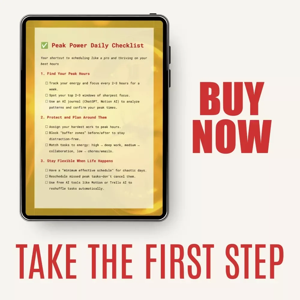 Peak Power Daily Checklist – How to Build a Daily Schedule Around Your Peak Hours for Focus, Productivity & Balance
