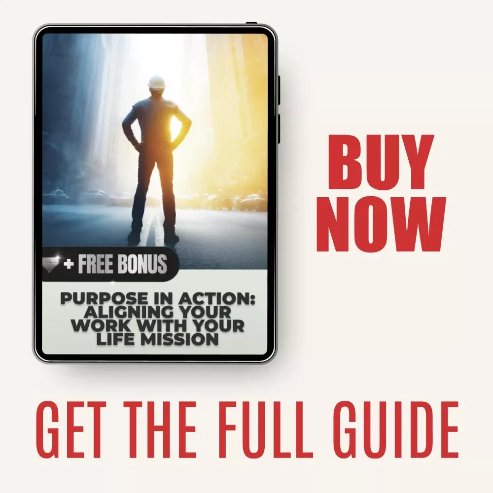 Purpose in Action: Aligning Your Work with Your Life Mission – Practical Guide for Aligning Work Tasks With Your Personal Mission, Clarity, Focus & AI-Powered Productivity