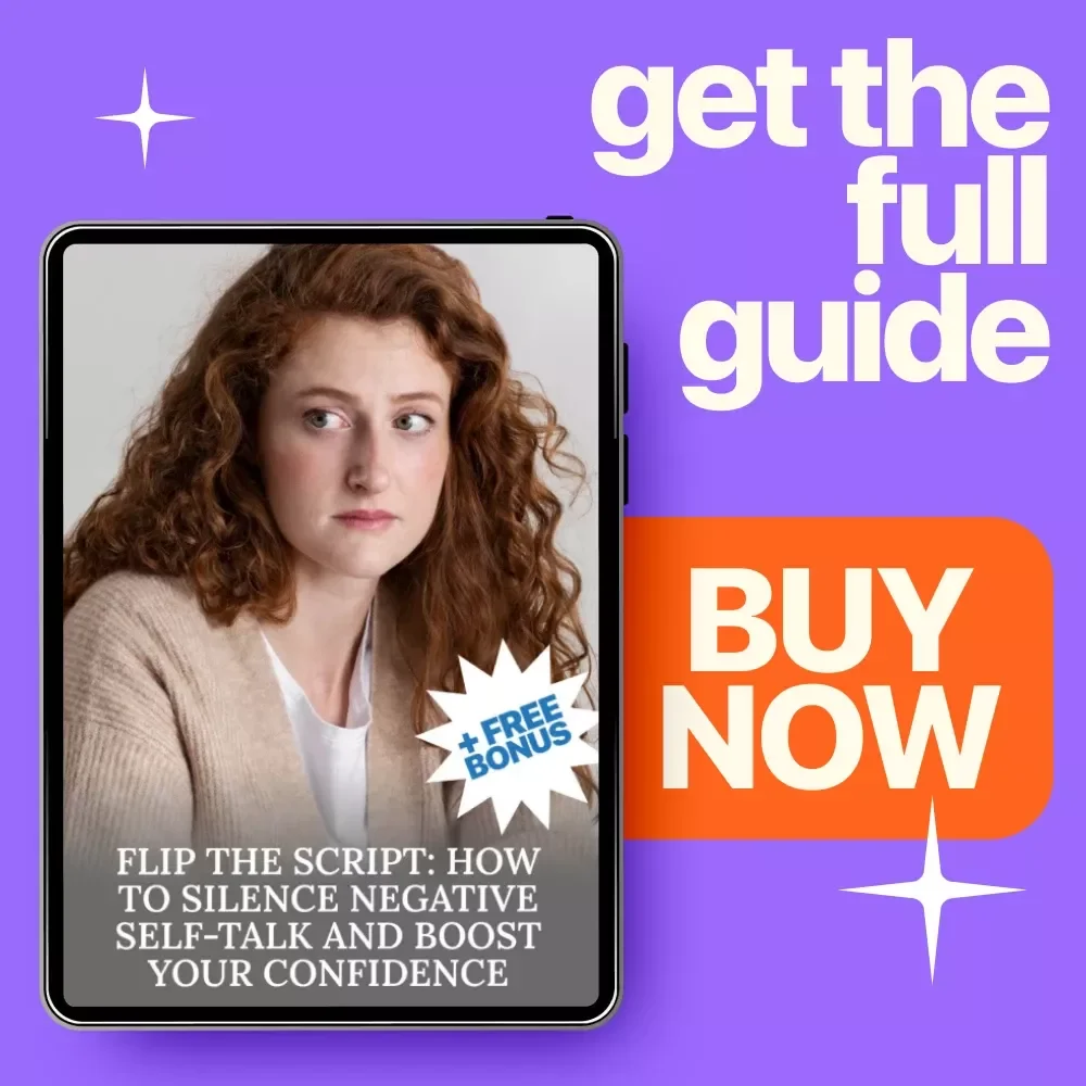 Flip the Script: How to Silence Negative Self-Talk and Boost Your Confidence - Digital Guide to Overcoming Self-Doubt and Building Mental Strength