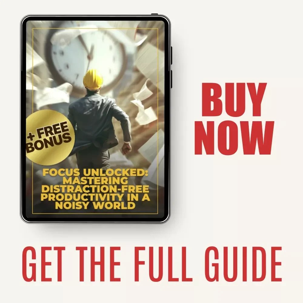 Focus Unlocked: Mastering Distraction-Free Productivity in a Noisy World – A Practical Guide with Proven Ways to Minimize Distractions and Focus