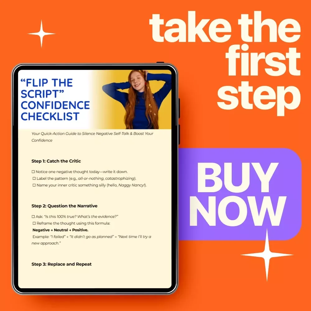 Flip the Script Confidence Checklist - Your Ultimate Quick-Action Guide to Silence Negative Self-Talk & Boost Your Confidence