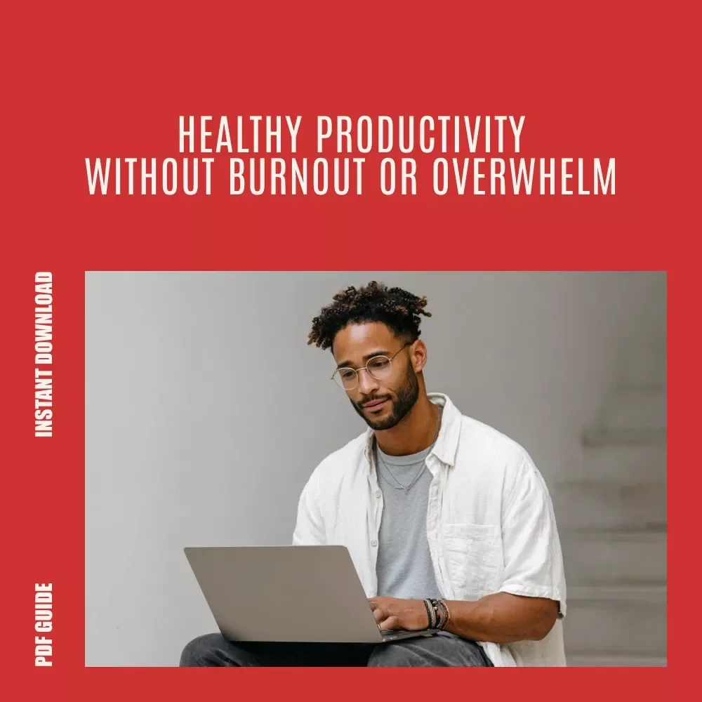 From Hustle to Flow: Mastering Healthy Productivity Without Burnout – A Practical Guide on how to shift from hustle culture to healthy productivity for Focus, Balance & Sustainable Success