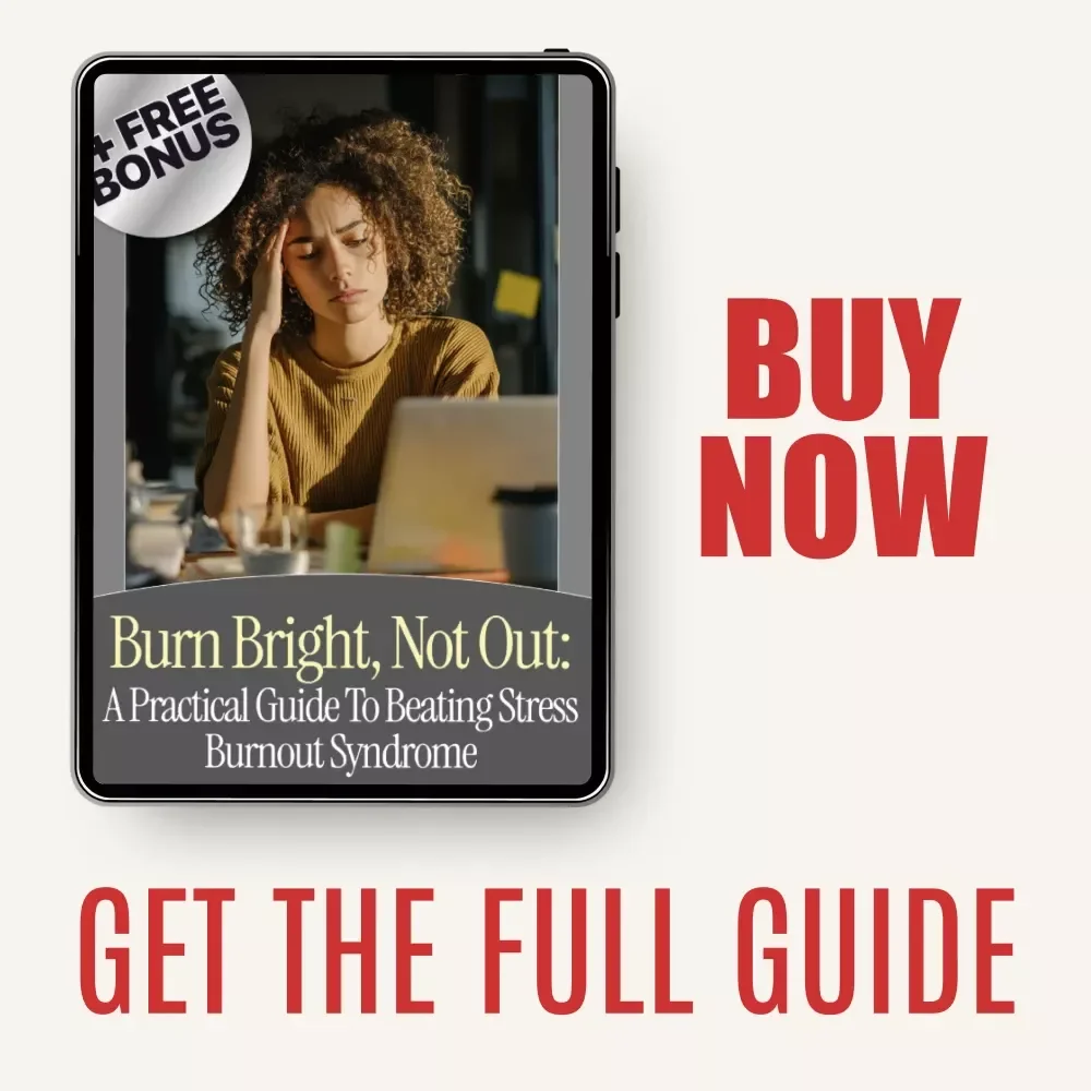Burn Bright, Not Out: A Practical Guide to Beating Stress Burnout Syndrome | Digital Ebook for Stress Relief, Burnout Recovery, Work-Life Balance