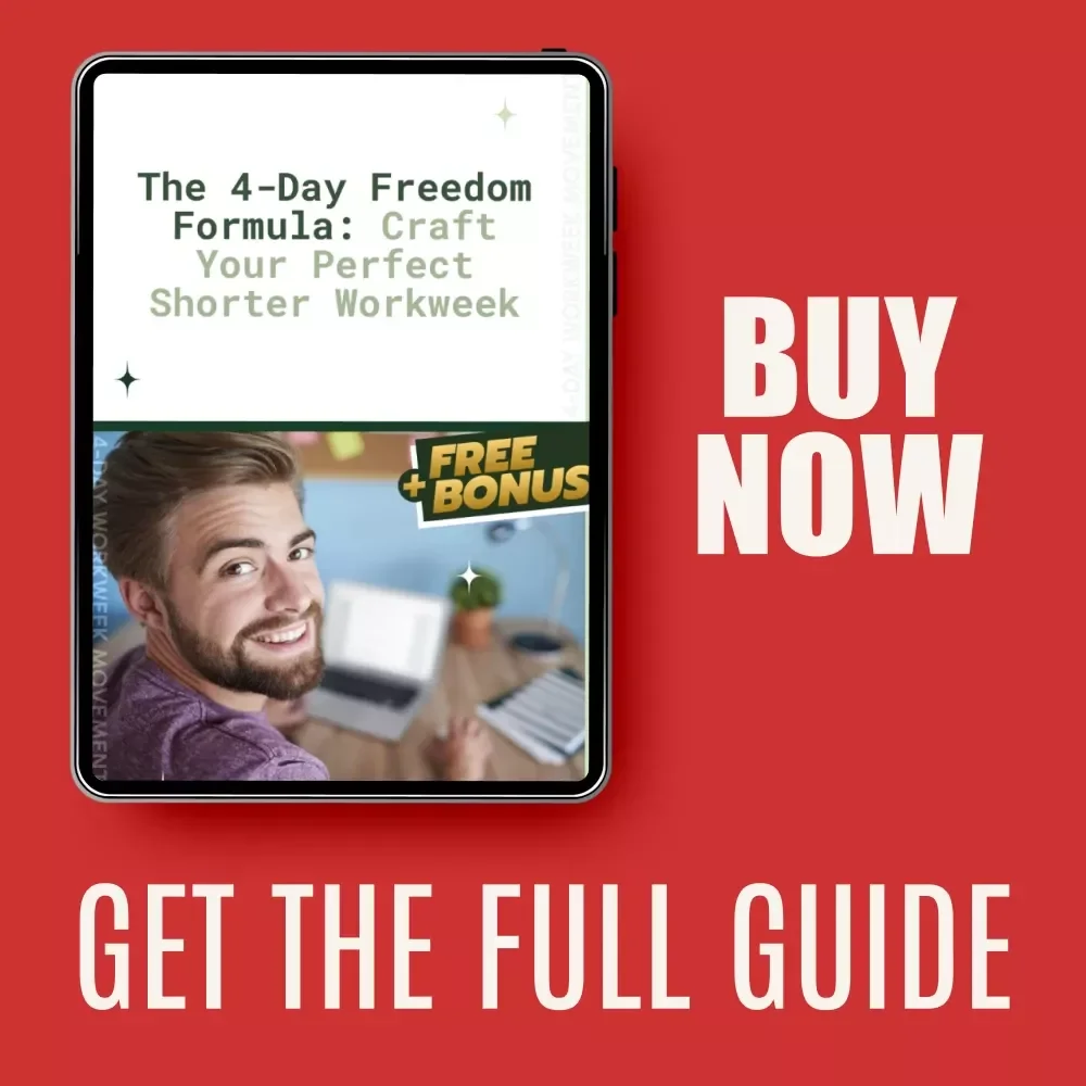The 4-Day Freedom Formula: Craft Your Perfect Shorter Workweek Guide - Create Your Own Four-Day Workweek Plan