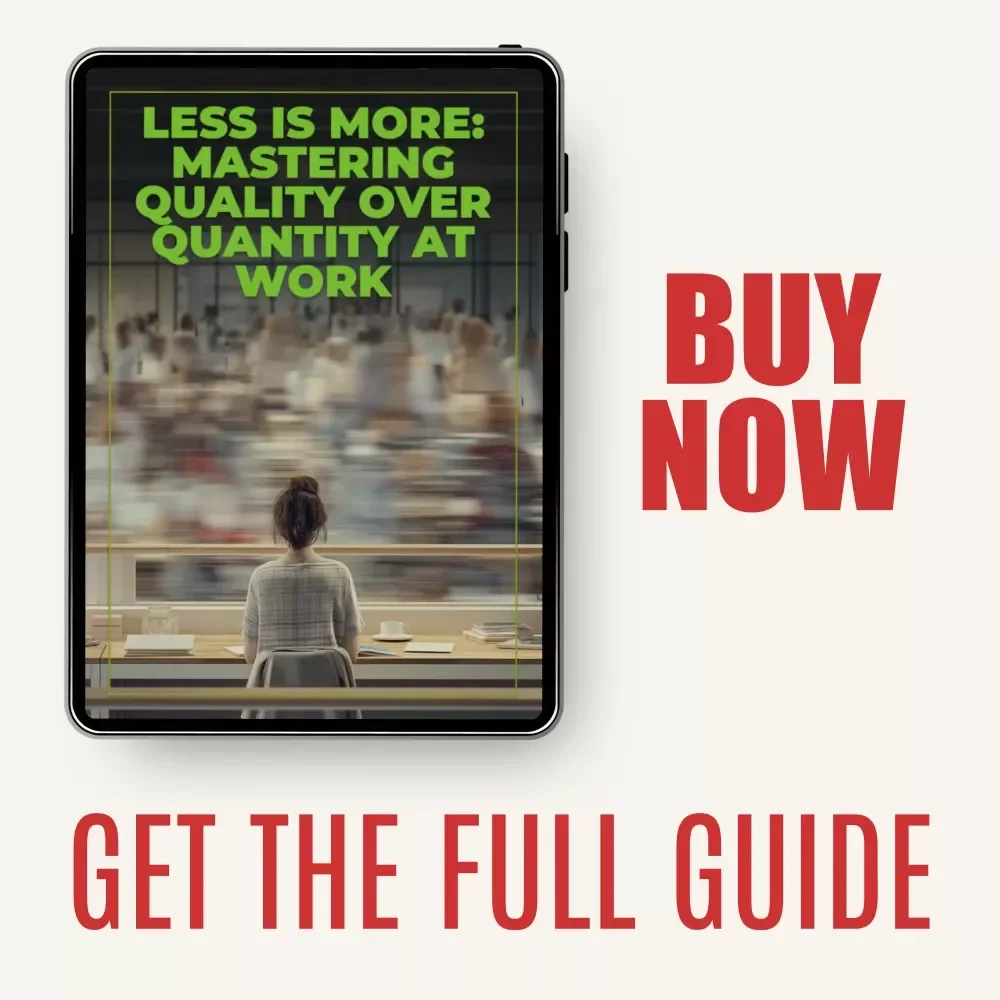 Less is More: Mastering Quality Over Quantity at Work | Ebook Guide on How to Prioritize Quality Over Quantity in Work
