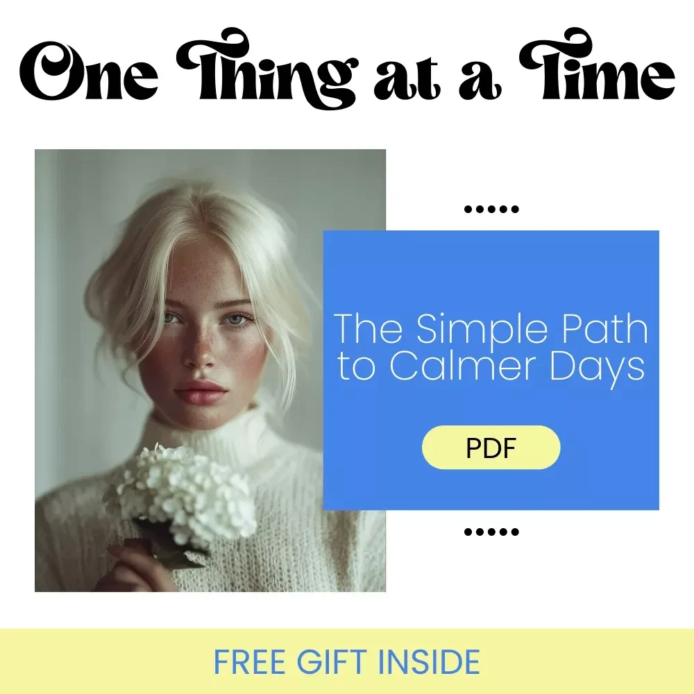 One Thing at a Time: The Simple Path to Calmer, Better Days - A Guide to Focus, Stress Relief, and Productivity