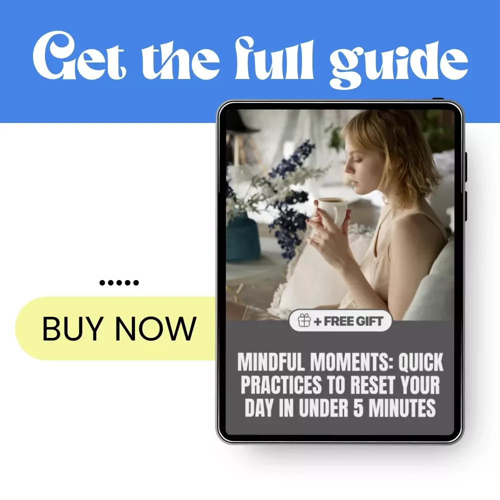 Mindful Moments: Quick Practices to Reset Your Day in Under 5 Minutes | Digital Guide for Mindfulness Practices You Can Do in Under Five Minutes | Instant Download