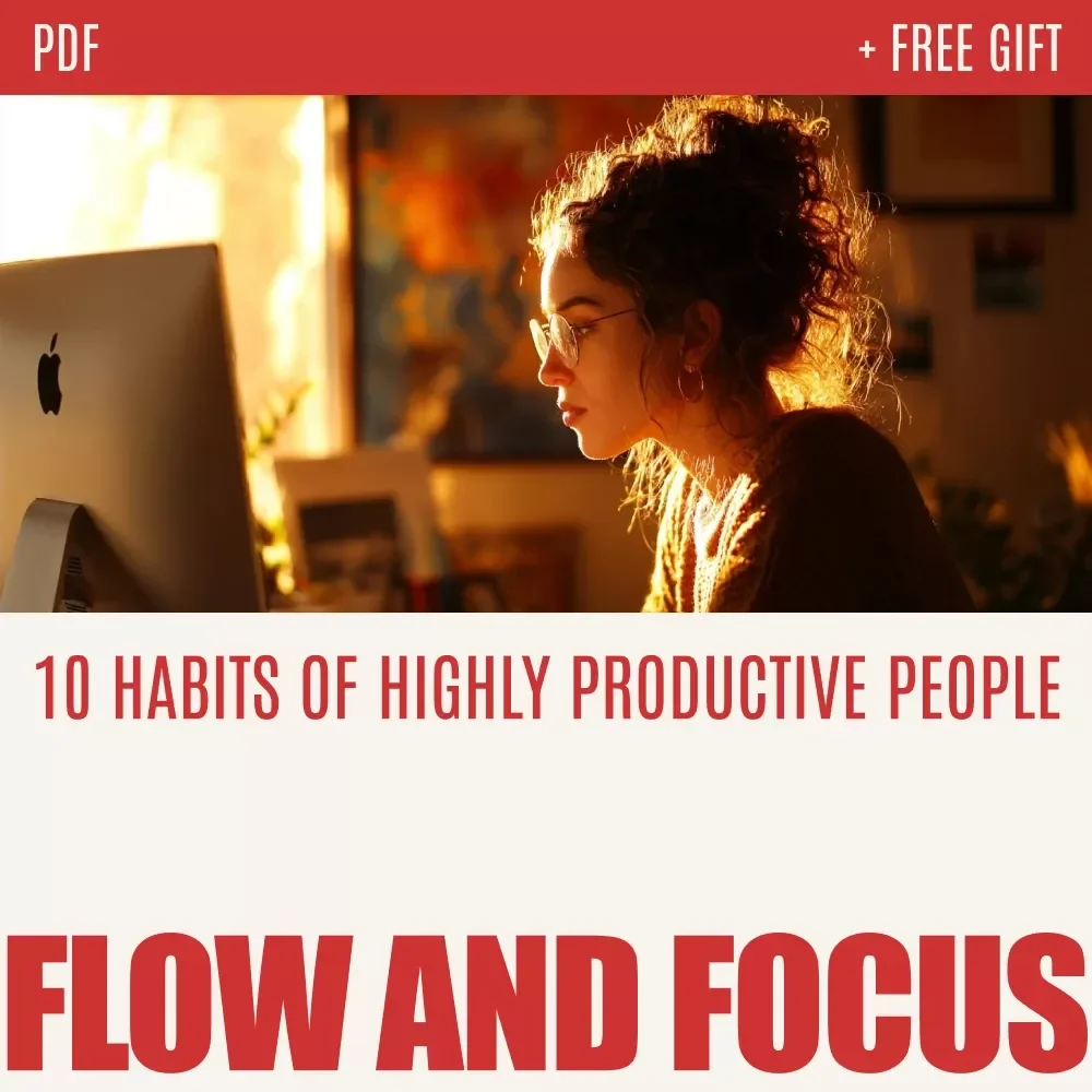 Flow and Focus: 10 Habits of Highly Productive People – eBook Guide for Maximum Productivity