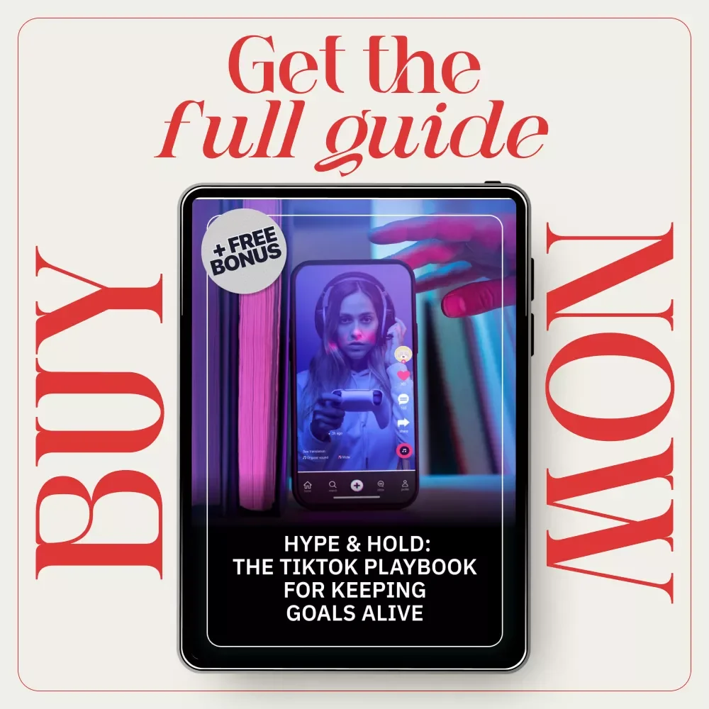 Hype & Hold: The TikTok Playbook for Keeping Goals Alive – Digital Guide on How to encourage others to stay committed to their objectives, Motivation, Accountability & Consistency Strategies
