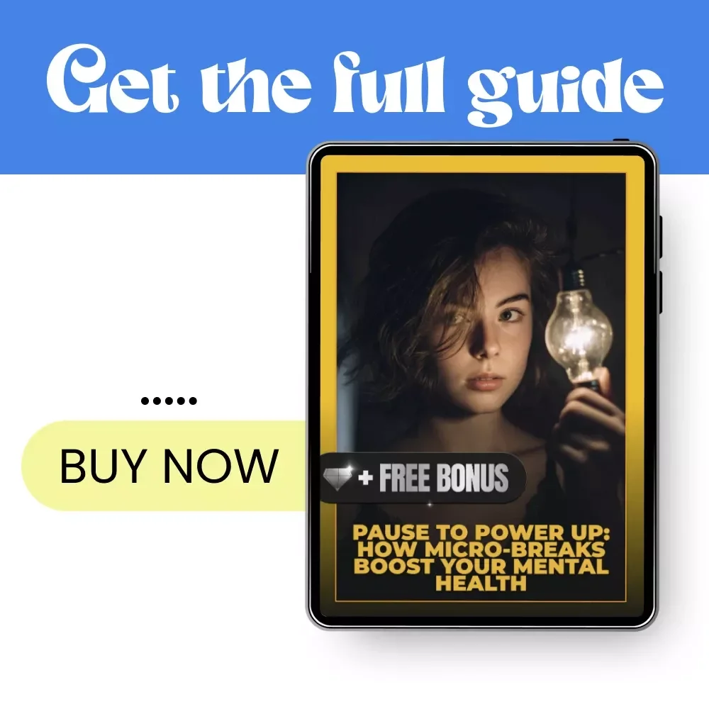 Pause to Power Up: How Micro-Breaks Boost Your Mental Health | Ebook Guide on the Benefits of Micro-Breaks for Mental Health, Focus, Stress Relief & Productivity