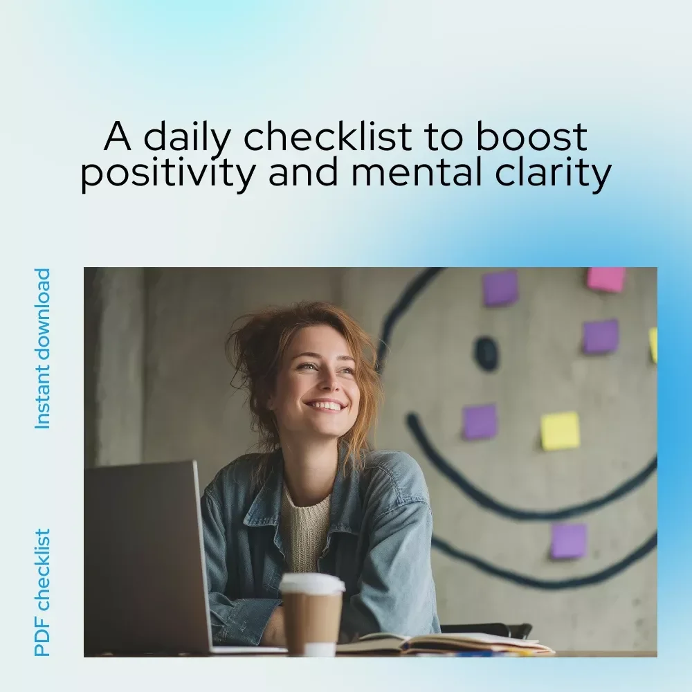Checklist: Your Daily Boost to a Brighter, Positive Mindset | How to Improve Your Positive Mindset with Simple Daily Habits