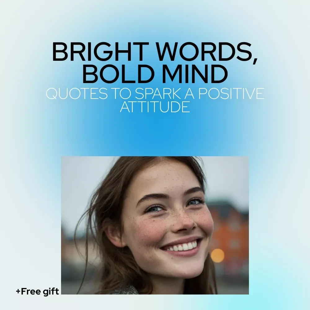 Bright Words, Bold Mind: Short Quotes to Spark a Positive Attitude | Inspiring eBook with Short Quotes for Positive Attitude, Daily Motivation & Mindset Reset