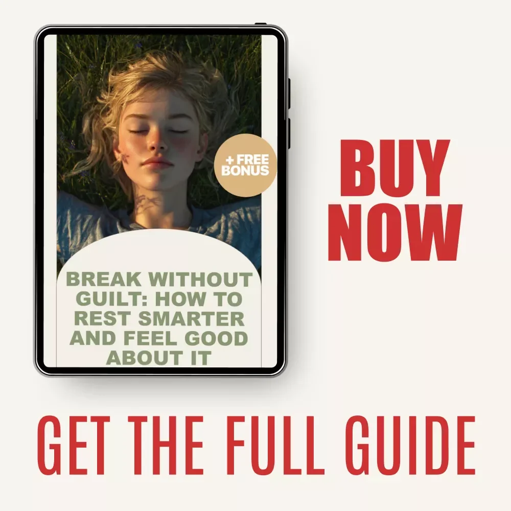 Break Without Guilt: How to Rest Smarter and Feel Good About It – A Practical Guide to Managing Guilt About Taking Frequent Breaks