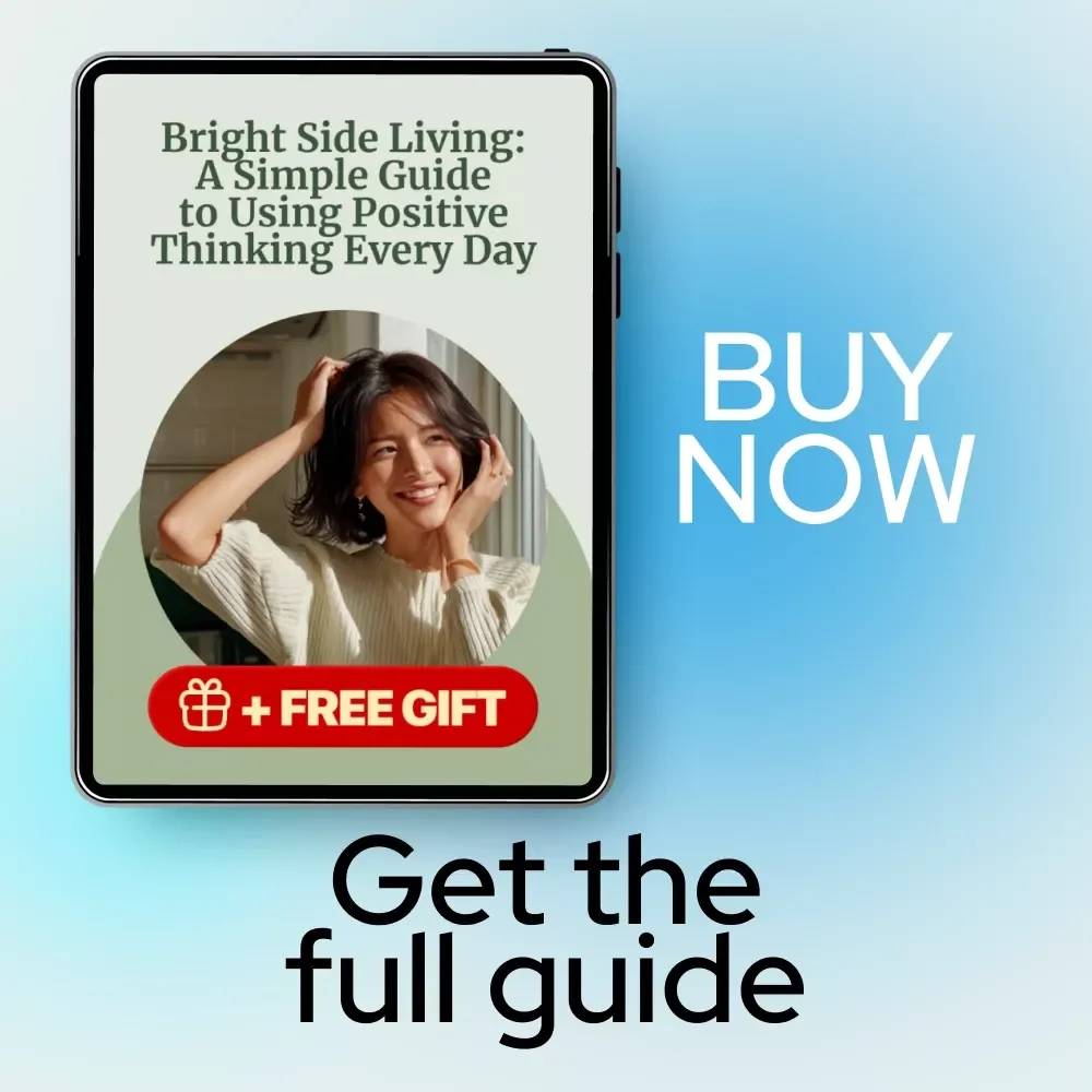 Bright Side Living: A Simple Guide to Using Positive Thinking Every Day | Practical Mindset Guide on How to Use Positive Thinking in Life