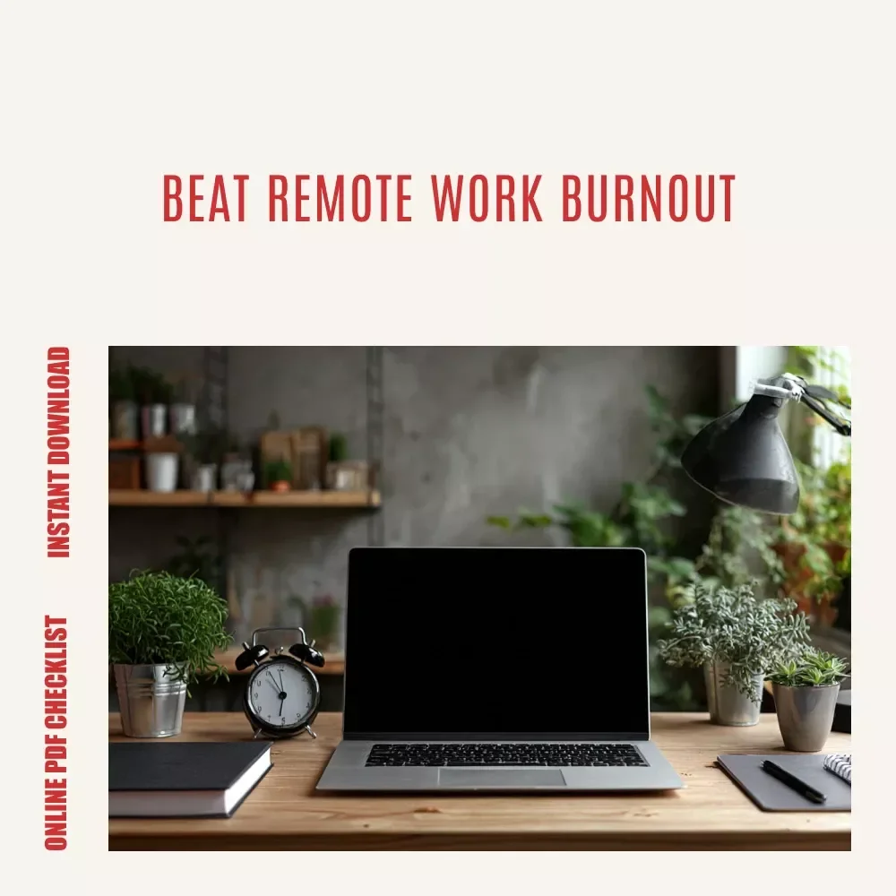 Remote Work Survival Checklist: Stay Energized, Focused & Burnout-Free – Ultimate Guide to Avoid Remote Work Burnout, Boost Productivity, and Maintain Work-Life Balance | Digital Download