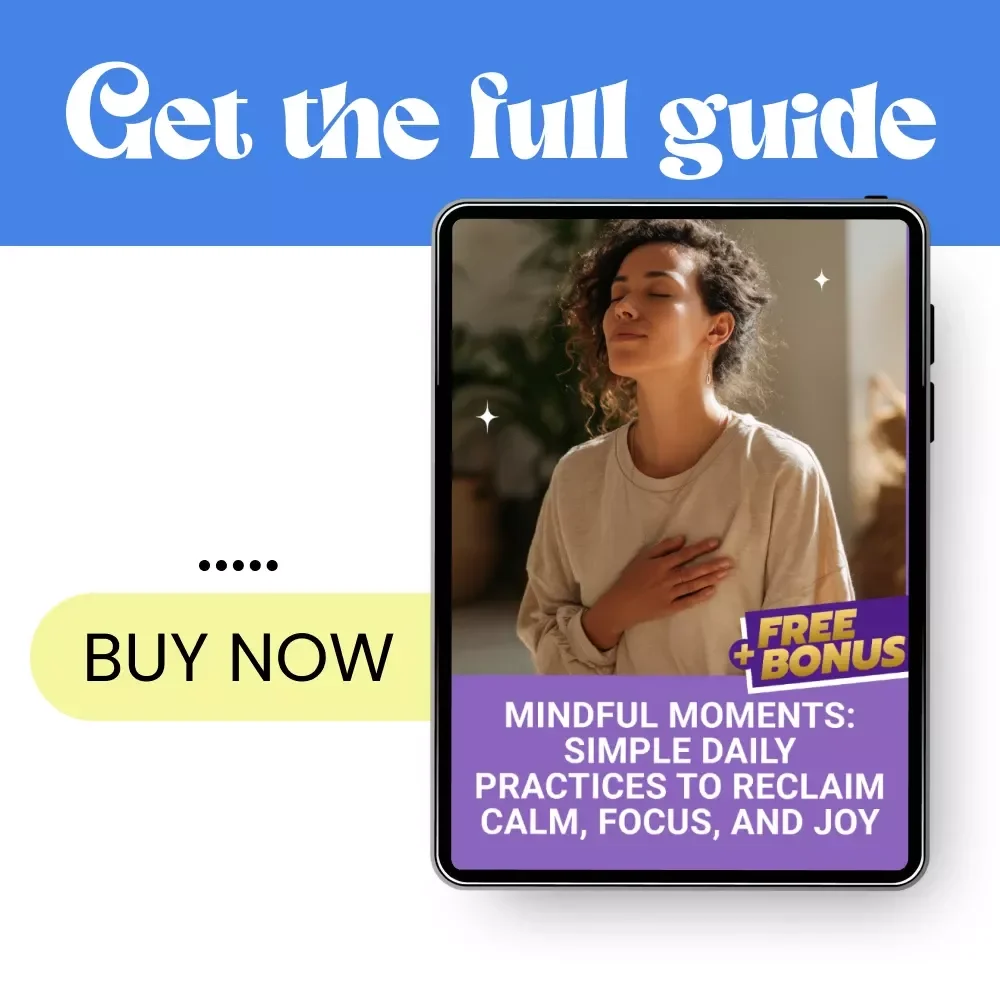 Mindful Moments: Simple Daily Practices to Reclaim Calm, Focus, and Joy - A Guide to Mindfulness, Breathing Techniques, and More
