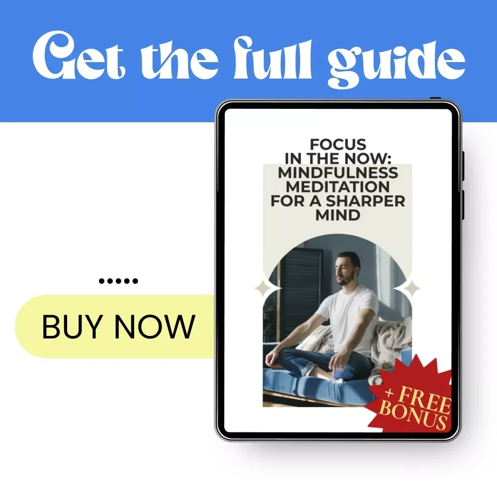 Focus in the Now: Mindfulness Meditation for a Sharper Mind | Practical Guide to Mindfulness Meditation for Focus & Mental Clarity