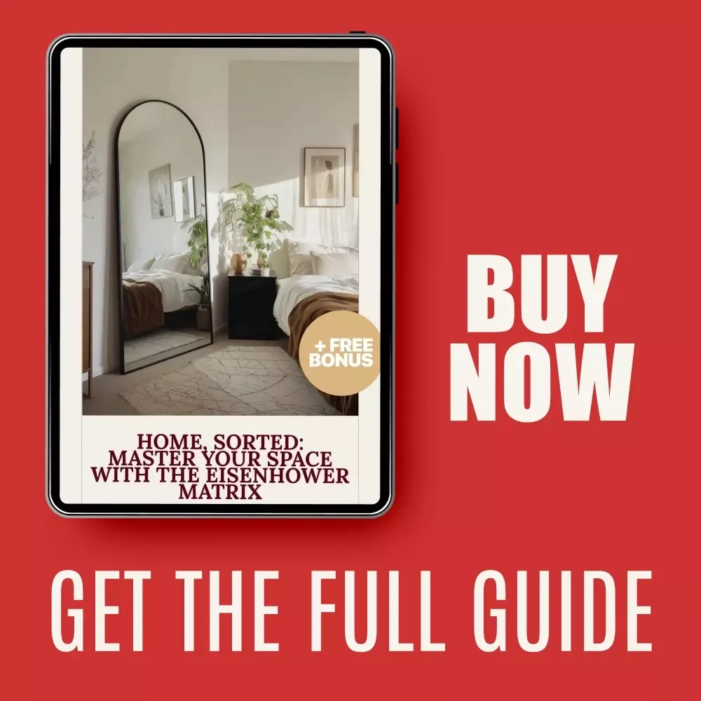 Home, Sorted: Master Your Space with the Eisenhower Matrix - A Digital Guide for Home Organization