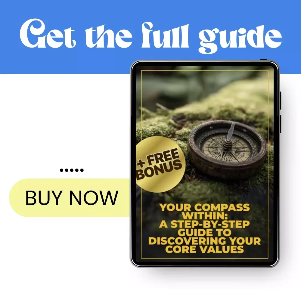 Your Compass Within: A Step-by-Step Guide to Discovering Your Core Values | Step-by-Step Guide to Identifying Your Core Values for Clarity, Purpose & Aligned Decisions