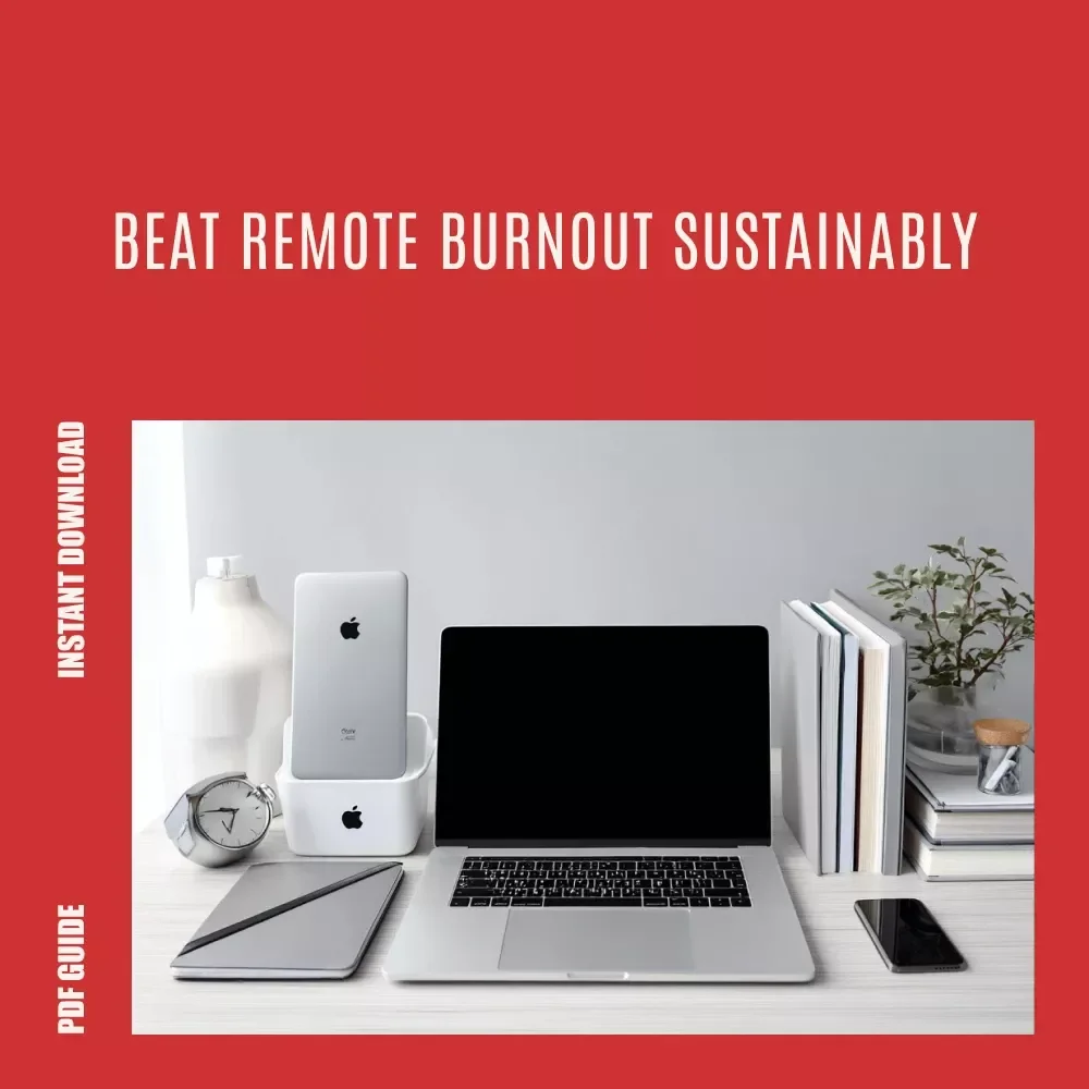 Logged In, Burned Out: The Remote Work Survival Guide | Practical Digital Guide for Preventing remote work burnout, Setting Boundaries & Building Balance