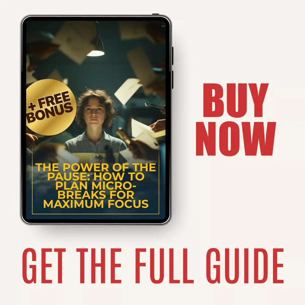 The Power of the Pause: How to Plan Micro-Breaks for Maximum Focus | Productivity eBook for Energy, Focus, and Smarter Workdays