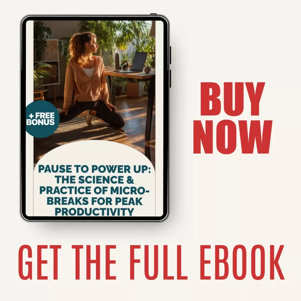 Pause to Power Up: The Science & Practice of Micro-Breaks for Peak Productivity | Micro-Breaks and Productivity eBook for Focus, Energy & Burnout Prevention