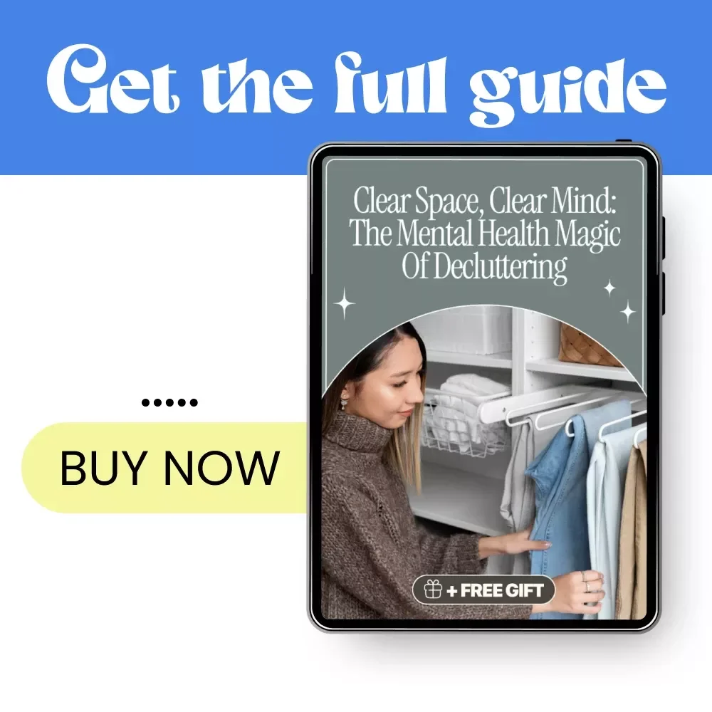 Clear Space, Clear Mind: The Mental Health Magic of Decluttering – A Digital Guide for Stress-Free Living