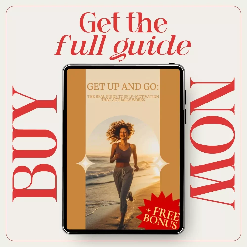 Get Up and Go: The Real Guide to Self-Motivation That Actually Works - Unlock the Secret to Staying Driven and Accomplishing Your Goals