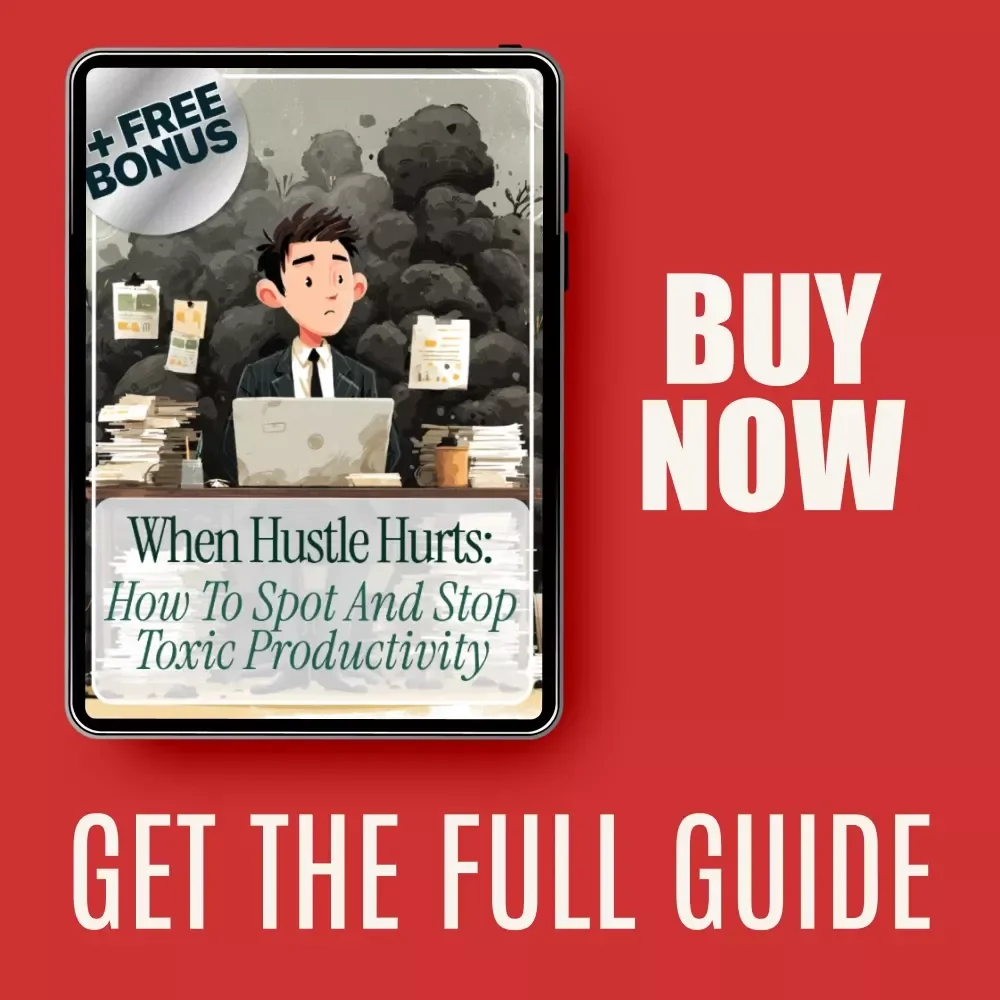 When Hustle Hurts: How to Spot and Stop Toxic Productivity | Digital Guide for Burnout Recovery, Balance & Sustainable Success