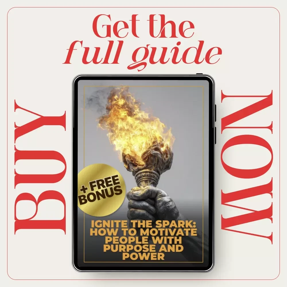 Ignite the Spark: How to Motivate People with Purpose and Power | Practical Guide for Leaders, Creators & Coaches Asking How Do You Motivate People