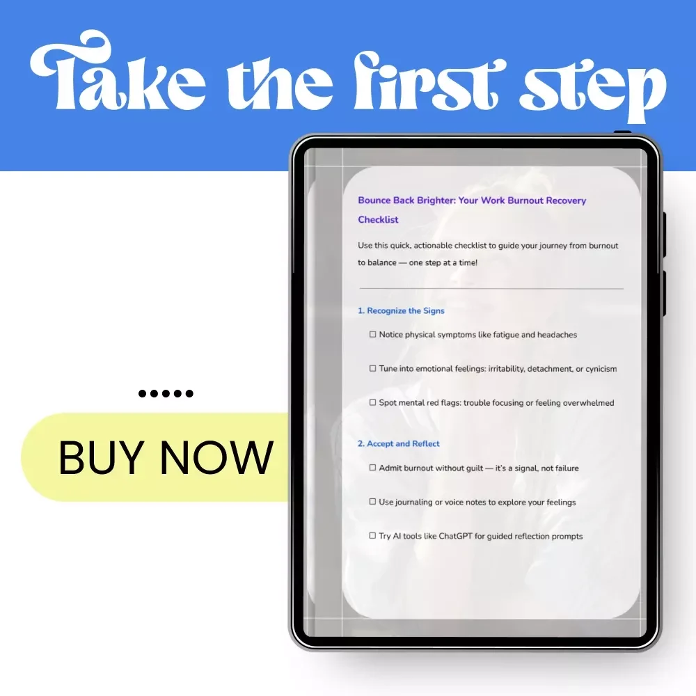 Bounce Back Brighter: Your Work Burnout Recovery Checklist – Step-by-Step Guide on How to Recover from Work Burnout, Boost Energy, and Reclaim Your Joy