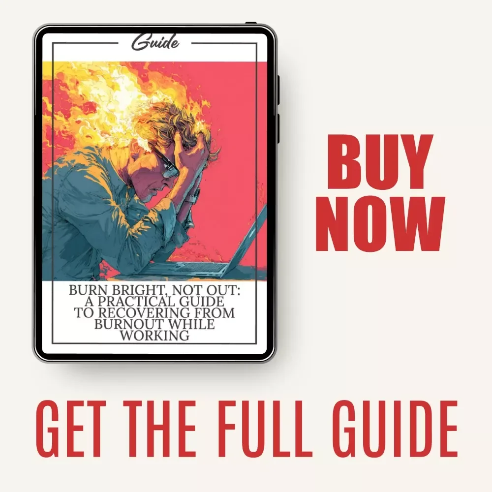 Burn Bright, Not Out: A Practical Guide to Recovering from Burnout While Working – How to Recover from Burnout While Still Working Digital Guide