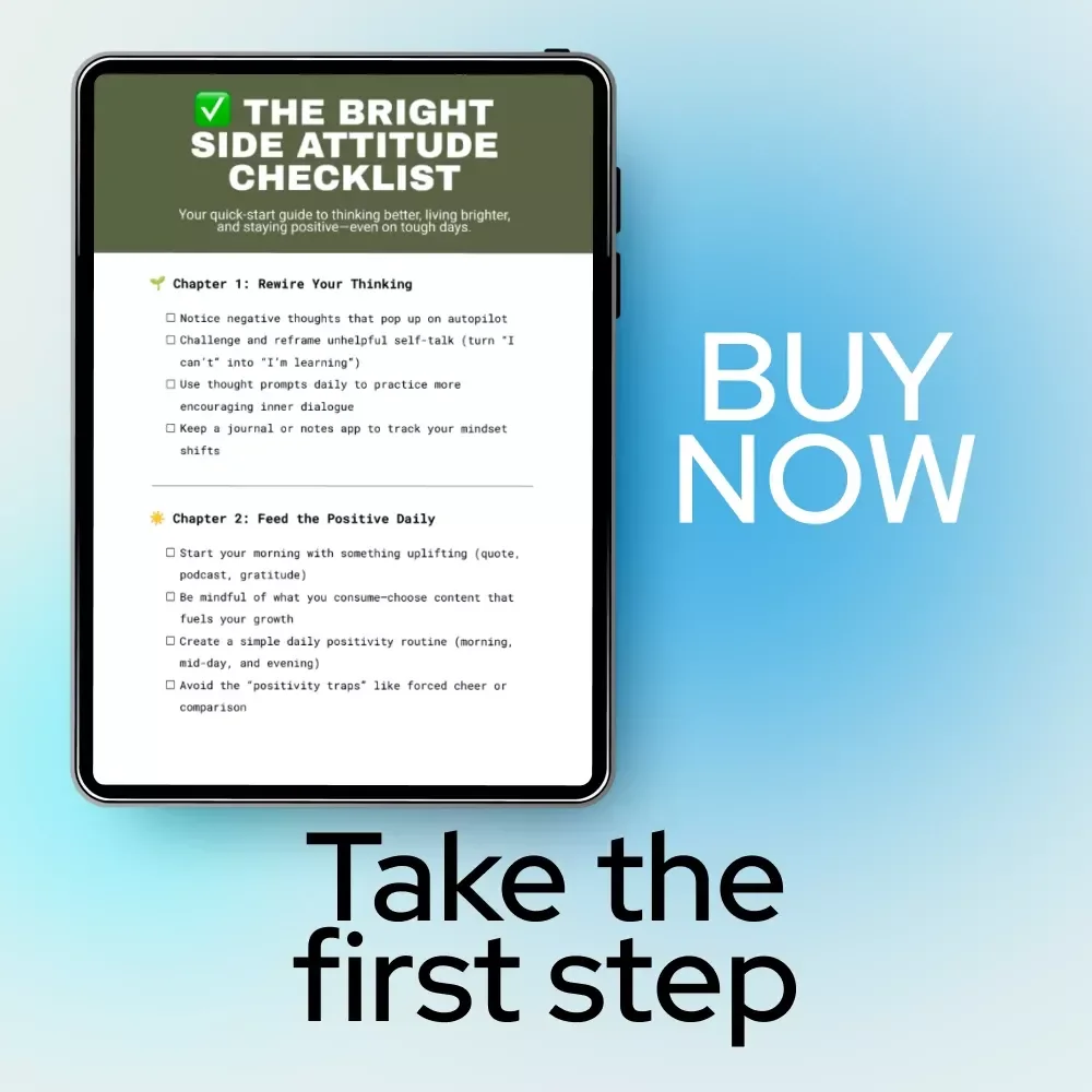 The Bright Side Attitude Checklist: How to Develop a Positive Attitude in Life