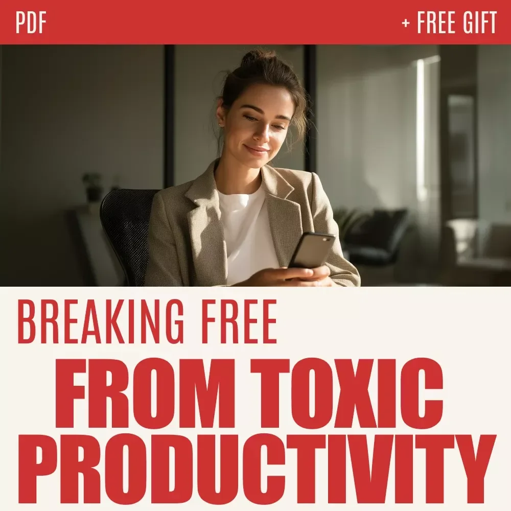 Breaking Free from Toxic Productivity: Finding Balance in a Hustle-Obsessed World – eBook Guide Answering What Is Toxic Productivity & How to Reclaim Balance