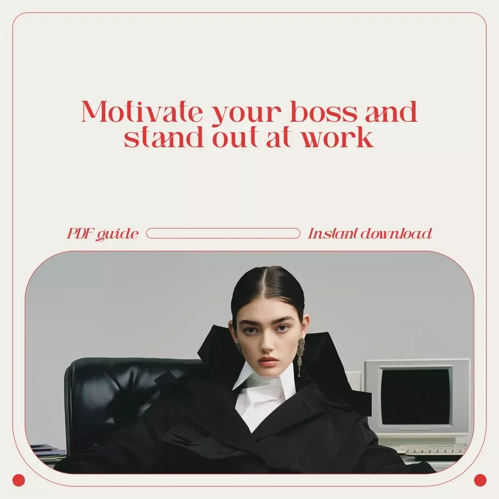 Boosting Upward: How to Motivate Your Boss (and Get Noticed Doing It) - Digital Download Guide