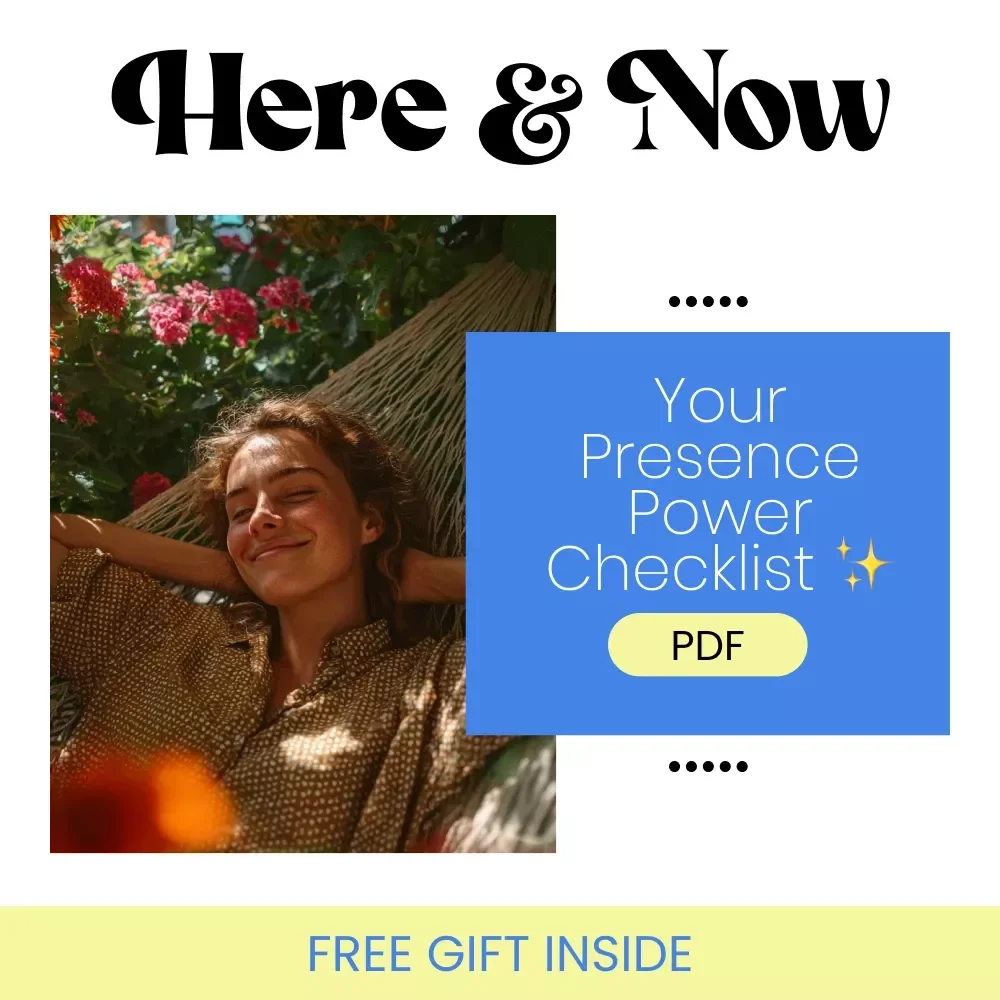 Your “Here & Now” Presence Power Checklist – How to Be More Present in the Moment, Mindfulness & Daily Awareness Digital Checklist