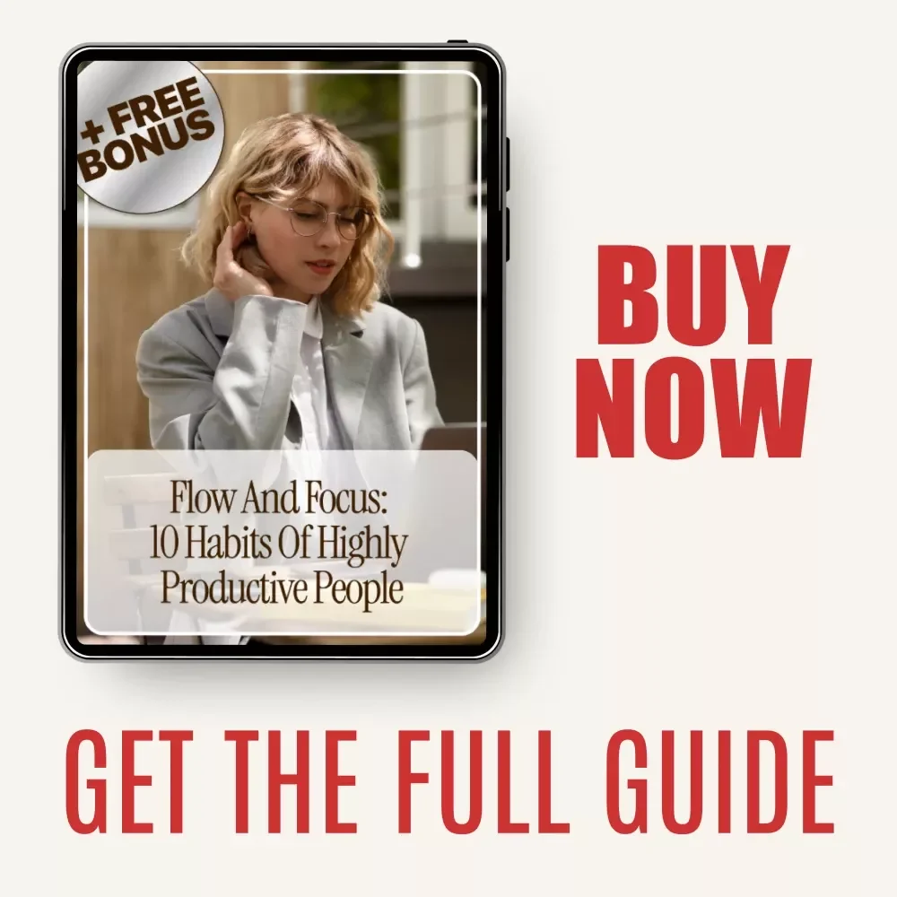 Flow and Focus: 10 Habits of Highly Productive People – eBook Guide for Maximum Productivity