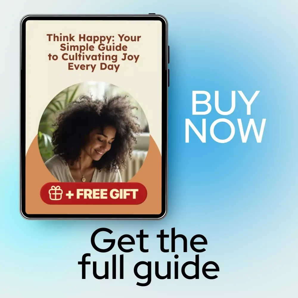 Think Happy: Your Simple Guide to Cultivating Joy Every Day | How to Think Happy with Practical Daily Habits