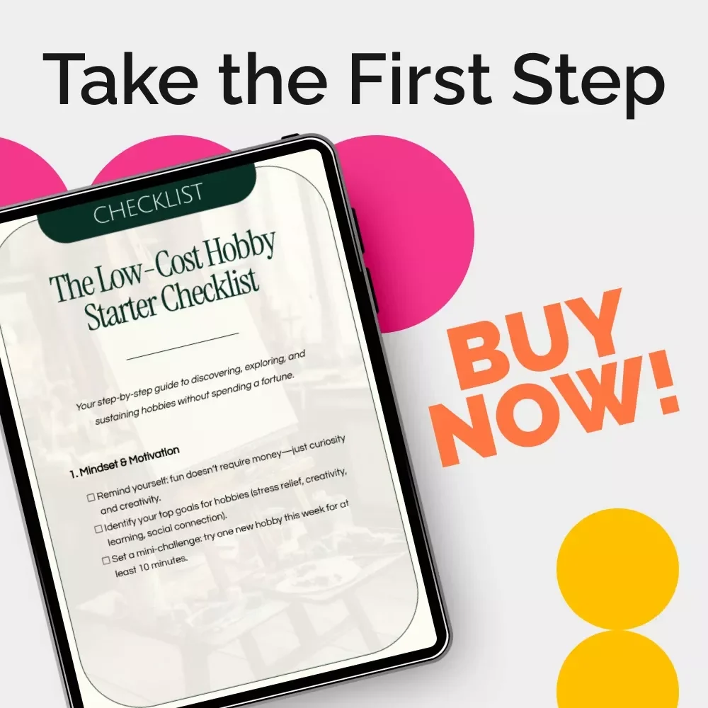 The Low-Cost Hobby Starter Checklist: Your Ultimate Guide to Fun, Low-Cost Hobbies