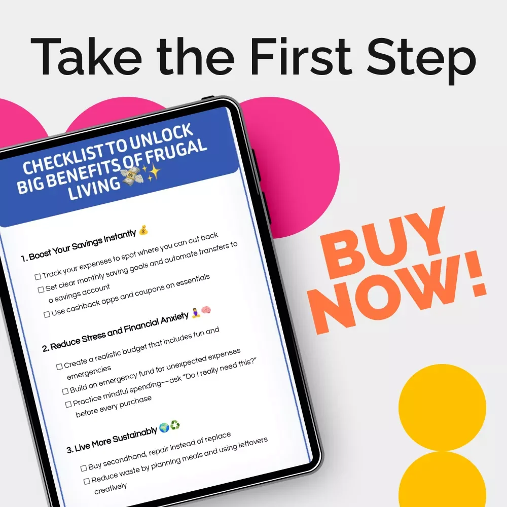 Checklist to Unlock Big Benefits of Frugal Living | Smart Money Habits, Simple Savings & Stress-Free Living Printable Checklist